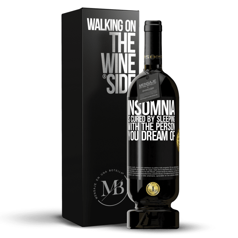 49,95 € Free Shipping | Red Wine Premium Edition MBS® Reserve Insomnia is cured by sleeping with the person you dream of Black Label. Customizable label Reserve 12 Months Harvest 2014 Tempranillo
