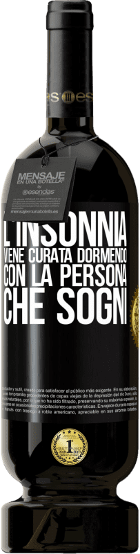 49,95 € | Vino rosso Edizione Premium MBS® Riserva L'insonnia viene curata dormendo con la persona che sogni Etichetta Nera. Etichetta personalizzabile Riserva 12 Mesi Raccogliere 2016 Tempranillo