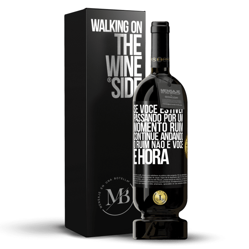 49,95 € Envio grátis | Vinho tinto Edição Premium MBS® Reserva Se você estiver passando por um momento ruim, continue andando. O ruim não é você, é hora Etiqueta Preta. Etiqueta personalizável Reserva 12 Meses Colheita 2015 Tempranillo