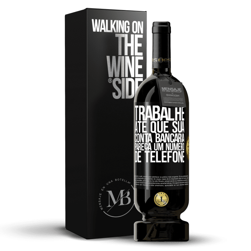 49,95 € Envio grátis | Vinho tinto Edição Premium MBS® Reserva Trabalhe até que sua conta bancária pareça um número de telefone Etiqueta Preta. Etiqueta personalizável Reserva 12 Meses Colheita 2015 Tempranillo