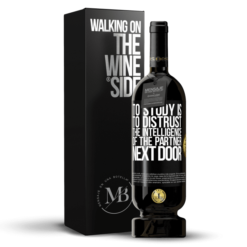 49,95 € Free Shipping | Red Wine Premium Edition MBS® Reserve To study is to distrust the intelligence of the partner next door Black Label. Customizable label Reserve 12 Months Harvest 2014 Tempranillo