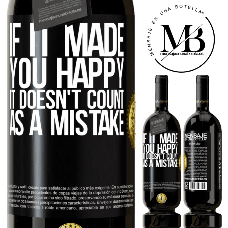 29,95 € Free Shipping | Red Wine Premium Edition MBS® Reserva If it made you happy, it doesn't count as a mistake Black Label. Customizable label Reserva 12 Months Harvest 2014 Tempranillo