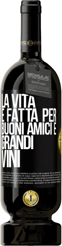 Spedizione Gratuita | Vino rosso Edizione Premium MBS® Riserva La vita è fatta per buoni amici e grandi vini Etichetta Nera. Etichetta personalizzabile Riserva 12 Mesi Raccogliere 2014 Tempranillo