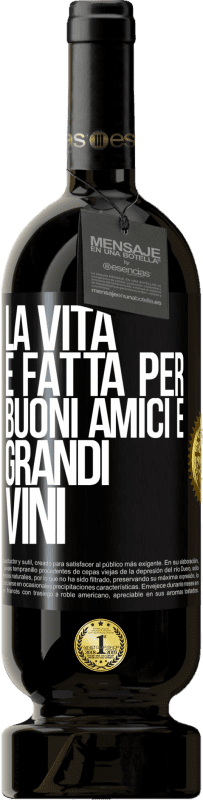 49,95 € | Vino rosso Edizione Premium MBS® Riserva La vita è fatta per buoni amici e grandi vini Etichetta Nera. Etichetta personalizzabile Riserva 12 Mesi Raccogliere 2016 Tempranillo