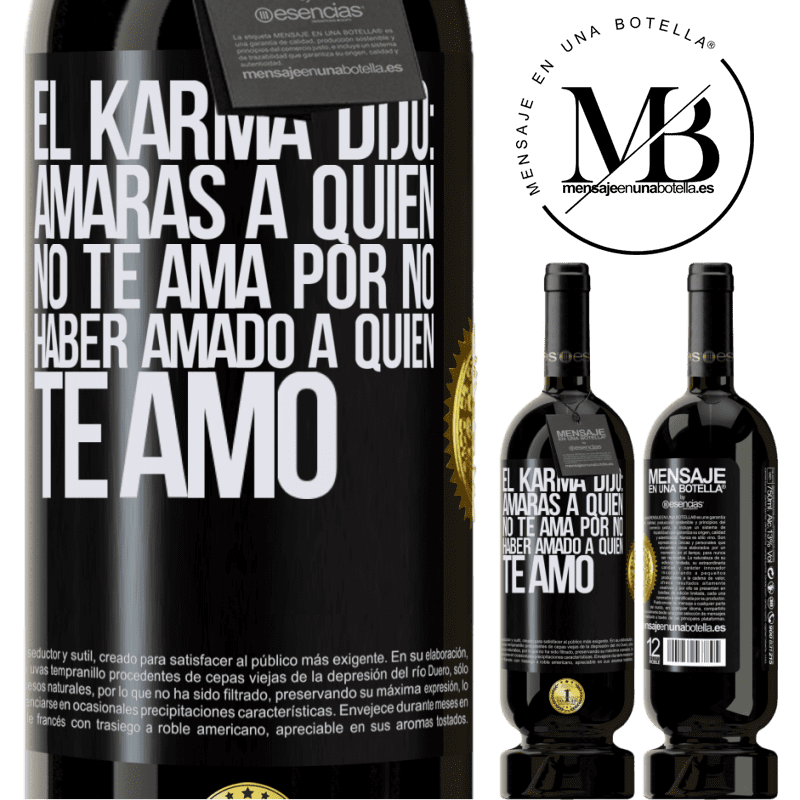 39,95 € Envío gratis | Vino Tinto Edición Premium MBS® Reserva El Karma dijo: amarás a quien no te ama por no haber amado a quien te amó Etiqueta Negra. Etiqueta personalizable Reserva 12 Meses Cosecha 2015 Tempranillo