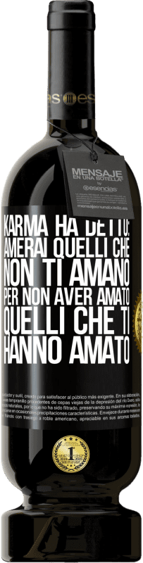 49,95 € | Vino rosso Edizione Premium MBS® Riserva Karma ha detto: amerai quelli che non ti amano per non aver amato quelli che ti hanno amato Etichetta Nera. Etichetta personalizzabile Riserva 12 Mesi Raccogliere 2015 Tempranillo