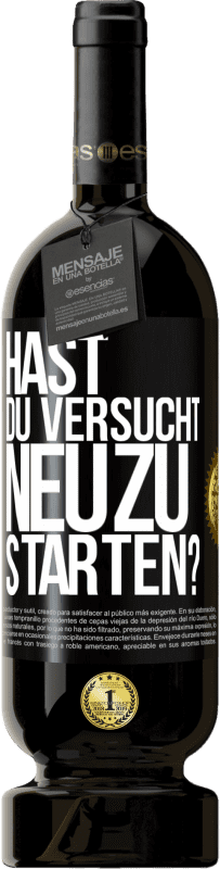 49,95 € | Rotwein Premium Ausgabe MBS® Reserve Hast du versucht, neu zu starten? Schwarzes Etikett. Anpassbares Etikett Reserve 12 Monate Ernte 2015 Tempranillo