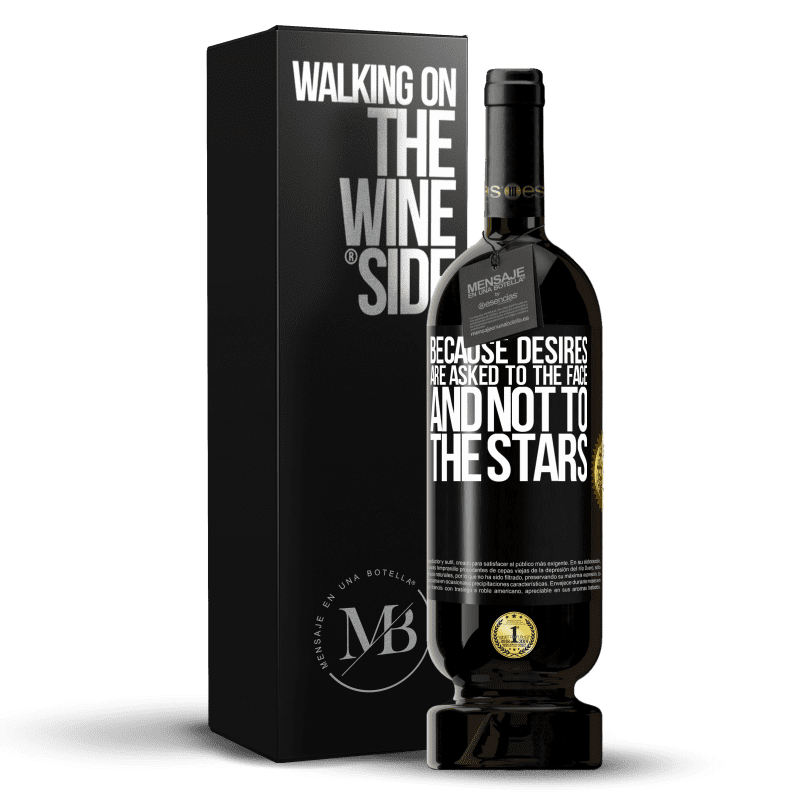 49,95 € Free Shipping | Red Wine Premium Edition MBS® Reserve Because desires are asked to the face, and not to the stars Black Label. Customizable label Reserve 12 Months Harvest 2014 Tempranillo
