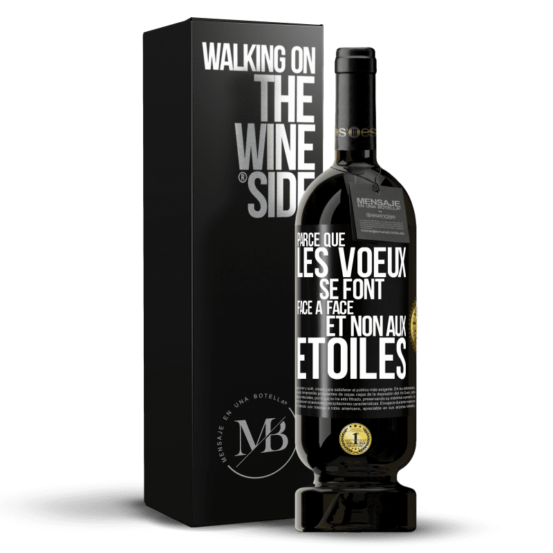 49,95 € Envoi gratuit | Vin rouge Édition Premium MBS® Réserve Parce que les voeux se font face à face et non aux étoiles Étiquette Noire. Étiquette personnalisable Réserve 12 Mois Récolte 2015 Tempranillo