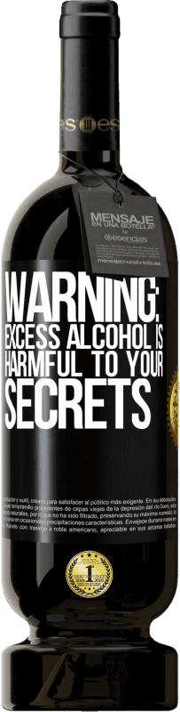 «Предупреждение: избыток алкоголя вреден для ваших секретов» Premium Edition MBS® Бронировать