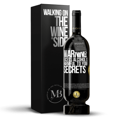 «Warning: Excess alcohol is harmful to your secrets» Premium Edition MBS® Reserve