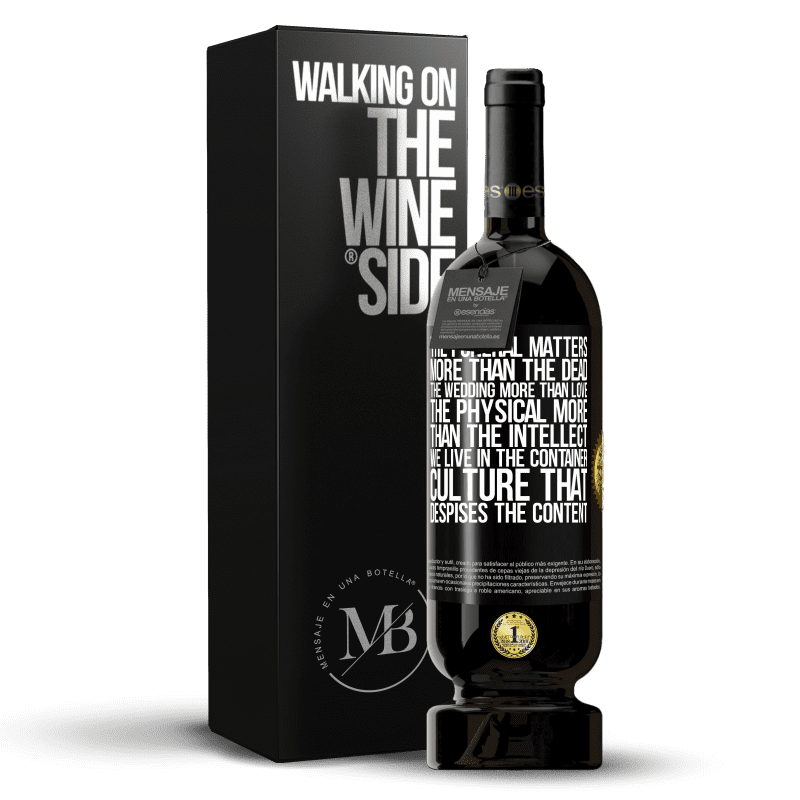 49,95 € Free Shipping | Red Wine Premium Edition MBS® Reserve The funeral matters more than the dead, the wedding more than love, the physical more than the intellect. We live in the Black Label. Customizable label Reserve 12 Months Harvest 2014 Tempranillo