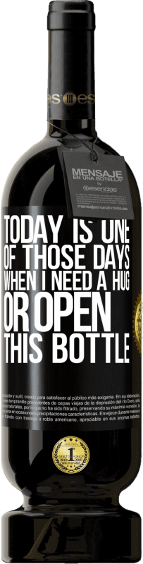 49,95 € 送料無料 | 赤ワイン プレミアム版 MBS® 予約する 今日は抱擁が必要な日、またはこのボトルを開く日です ブラックラベル. カスタマイズ可能なラベル 予約する 12 月 収穫 2014 Tempranillo