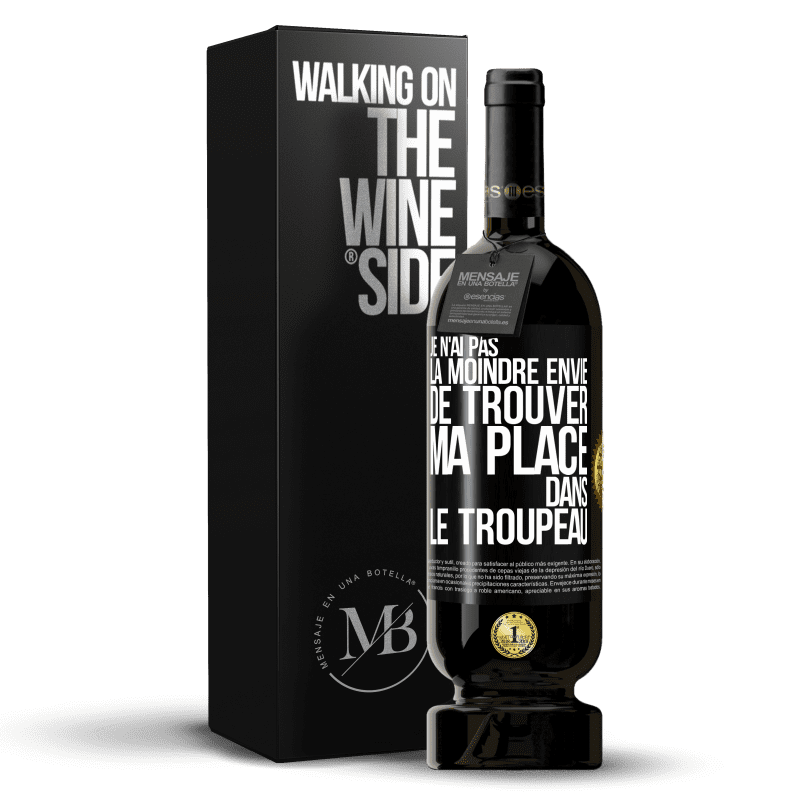 49,95 € Envoi gratuit | Vin rouge Édition Premium MBS® Réserve Je n'ai pas la moindre envie de trouver ma place dans le troupeau Étiquette Noire. Étiquette personnalisable Réserve 12 Mois Récolte 2016 Tempranillo