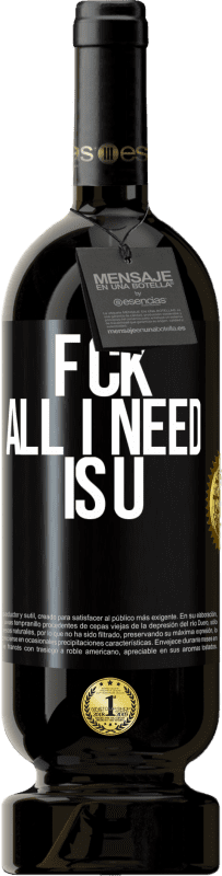 49,95 € | 红酒 高级版 MBS® 预订 F CK. All I need is U 黑标. 可自定义的标签 预订 12 个月 收成 2014 Tempranillo