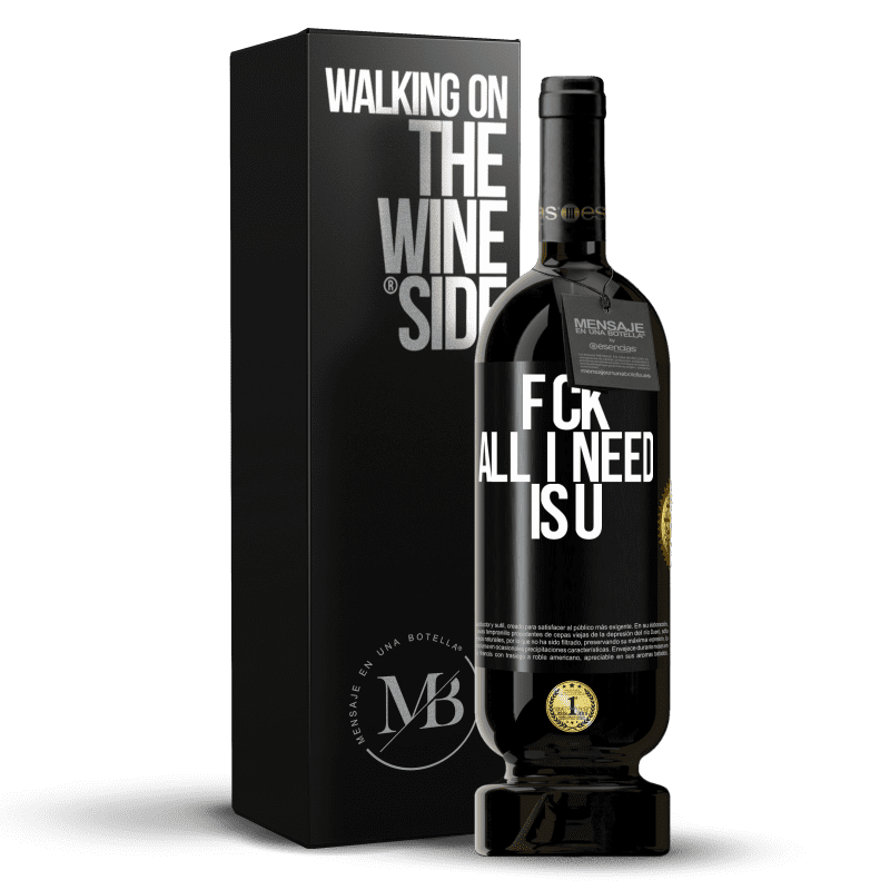 49,95 € Бесплатная доставка | Красное вино Premium Edition MBS® Бронировать F CK. All I need is U Черная метка. Настраиваемая этикетка Бронировать 12 Месяцы Урожай 2016 Tempranillo