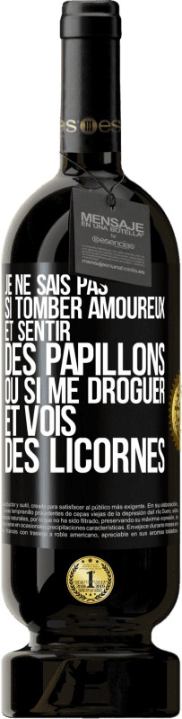 49,95 € Envoi gratuit | Vin rouge Édition Premium MBS® Réserve Je ne sais pas si tomber amoureux et sentir des papillons ou si me droguer et vois des licornes Étiquette Noire. Étiquette personnalisable Réserve 12 Mois Récolte 2016 Tempranillo