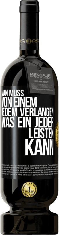 49,95 € Kostenloser Versand | Rotwein Premium Ausgabe MBS® Reserve Man muss von einem jedem verlangen, was ein jeder leisten kann Schwarzes Etikett. Anpassbares Etikett Reserve 12 Monate Ernte 2016 Tempranillo