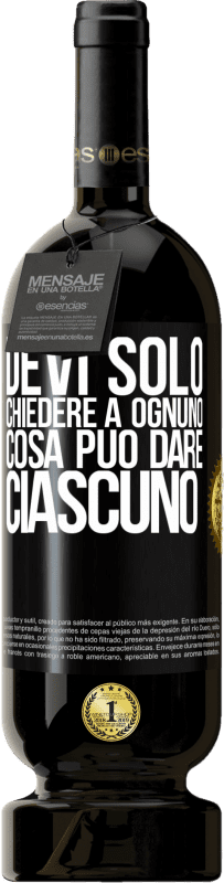 49,95 € | Vino rosso Edizione Premium MBS® Riserva Devi solo chiedere a ognuno cosa può dare ciascuno Etichetta Nera. Etichetta personalizzabile Riserva 12 Mesi Raccogliere 2015 Tempranillo