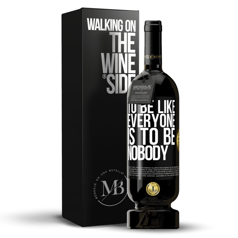 49,95 € Free Shipping | Red Wine Premium Edition MBS® Reserve To be like everyone is to be nobody Black Label. Customizable label Reserve 12 Months Harvest 2014 Tempranillo