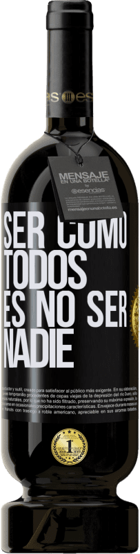 49,95 € | Vino Tinto Edición Premium MBS® Reserva Ser como todos es no ser nadie Etiqueta Negra. Etiqueta personalizable Reserva 12 Meses Cosecha 2015 Tempranillo