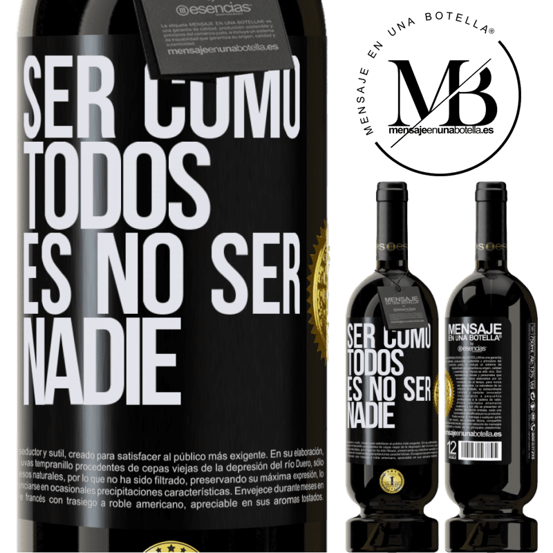 39,95 € Envío gratis | Vino Tinto Edición Premium MBS® Reserva Ser como todos es no ser nadie Etiqueta Negra. Etiqueta personalizable Reserva 12 Meses Cosecha 2015 Tempranillo