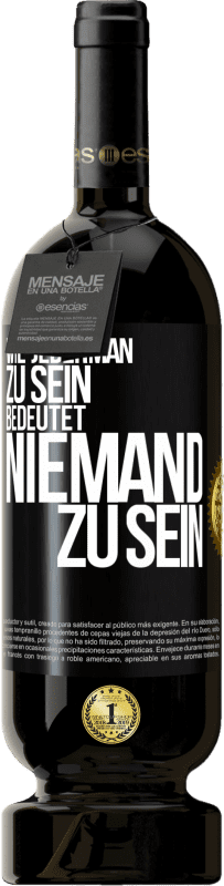 49,95 € Kostenloser Versand | Rotwein Premium Ausgabe MBS® Reserve Wie jederman zu sein bedeutet niemand zu sein Schwarzes Etikett. Anpassbares Etikett Reserve 12 Monate Ernte 2016 Tempranillo