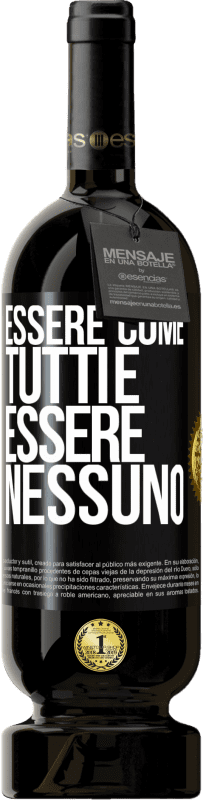 49,95 € | Vino rosso Edizione Premium MBS® Riserva Essere come tutti è essere nessuno Etichetta Nera. Etichetta personalizzabile Riserva 12 Mesi Raccogliere 2015 Tempranillo