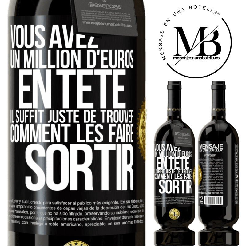 49,95 € Envoi gratuit | Vin rouge Édition Premium MBS® Réserve Vous avez un million d'euros en tête. Il suffit juste de trouver comment les faire sortir Étiquette Noire. Étiquette personnalisable Réserve 12 Mois Récolte 2015 Tempranillo