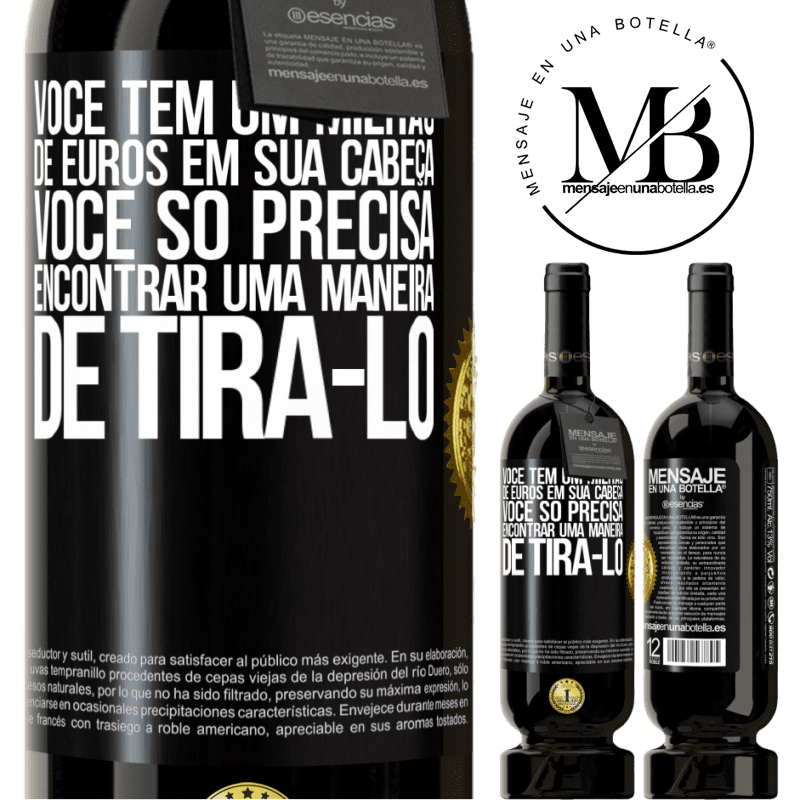 49,95 € Envio grátis | Vinho tinto Edição Premium MBS® Reserva Você tem um milhão de euros em sua cabeça. Você só precisa encontrar uma maneira de tirá-lo Etiqueta Preta. Etiqueta personalizável Reserva 12 Meses Colheita 2015 Tempranillo