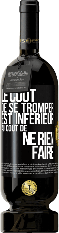 49,95 € Envoi gratuit | Vin rouge Édition Premium MBS® Réserve Le coût de se tromper est inférieur au coût de ne rien faire Étiquette Noire. Étiquette personnalisable Réserve 12 Mois Récolte 2016 Tempranillo