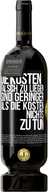 Kostenloser Versand | Rotwein Premium Ausgabe MBS® Reserve Die Kosten, falsch zu liegen sind geringer als die Kosten, nichts zu tun Schwarzes Etikett. Anpassbares Etikett Reserve 12 Monate Ernte 2014 Tempranillo