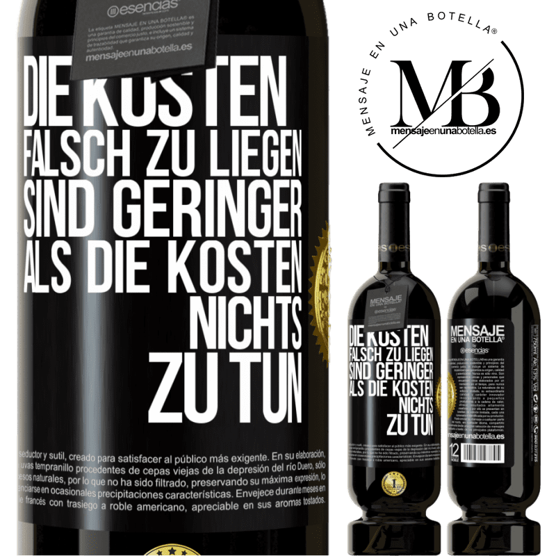 49,95 € Kostenloser Versand | Rotwein Premium Ausgabe MBS® Reserve Die Kosten, falsch zu liegen sind geringer als die Kosten, nichts zu tun Schwarzes Etikett. Anpassbares Etikett Reserve 12 Monate Ernte 2014 Tempranillo