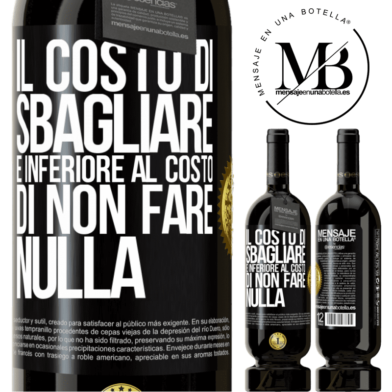 49,95 € Spedizione Gratuita | Vino rosso Edizione Premium MBS® Riserva Il costo di sbagliare è inferiore al costo di non fare nulla Etichetta Nera. Etichetta personalizzabile Riserva 12 Mesi Raccogliere 2014 Tempranillo