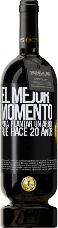 49,95 € | Vino Tinto Edición Premium MBS® Reserva El mejor momento para plantar un árbol , fue hace 20 años Etiqueta Negra. Etiqueta personalizable Reserva 12 Meses Cosecha 2014 Tempranillo