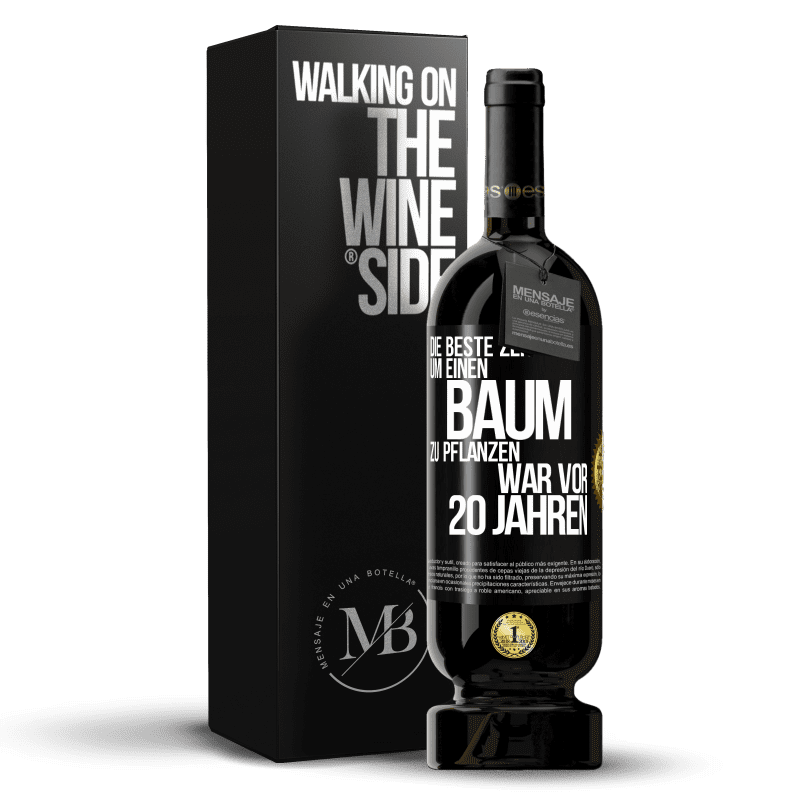 49,95 € Kostenloser Versand | Rotwein Premium Ausgabe MBS® Reserve Die beste Zeit, um einen Baum zu pflanzen, war vor 20 Jahren Schwarzes Etikett. Anpassbares Etikett Reserve 12 Monate Ernte 2016 Tempranillo