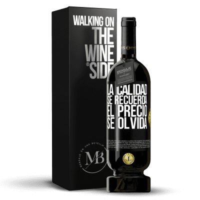 «La calidad se recuerda, el precio se olvida» Edición Premium MBS® Reserva