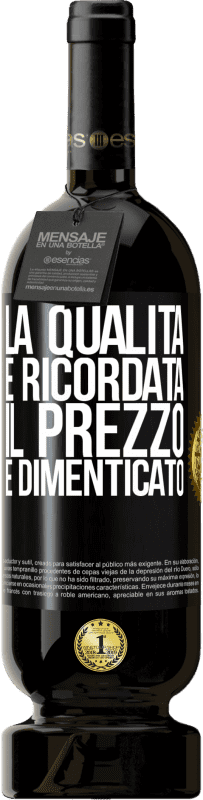 «La qualità è ricordata, il prezzo è dimenticato» Edizione Premium MBS® Riserva