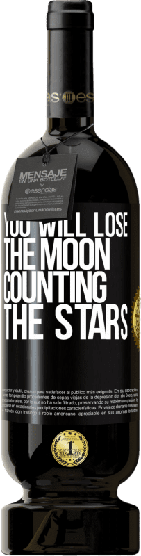 «You will lose the moon counting the stars» Premium Edition MBS® Reserve