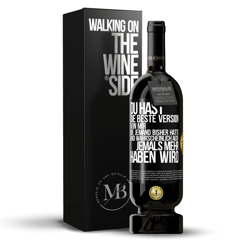 49,95 € Kostenloser Versand | Rotwein Premium Ausgabe MBS® Reserve Du hast die beste Version von mir, die jemand bisher hatte und wahrscheinlich auch jemals mehr haben wird Schwarzes Etikett. Anpassbares Etikett Reserve 12 Monate Ernte 2015 Tempranillo