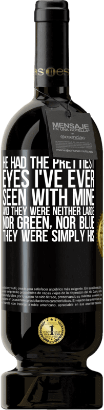 49,95 € | Красное вино Premium Edition MBS® Бронировать У него были самые красивые глаза, которые я когда-либо видел своими. И они не были ни большими, ни зелеными, ни синими. Они Черная метка. Настраиваемая этикетка Бронировать 12 Месяцы Урожай 2014 Tempranillo
