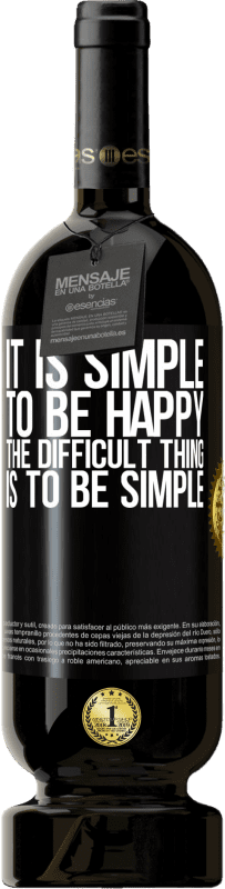 49,95 € | Red Wine Premium Edition MBS® Reserve It is simple to be happy, the difficult thing is to be simple Black Label. Customizable label Reserve 12 Months Harvest 2015 Tempranillo