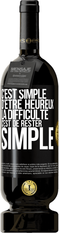 49,95 € Envoi gratuit | Vin rouge Édition Premium MBS® Réserve C'est simple d'être heureux, la difficulté c'est de rester simple Étiquette Noire. Étiquette personnalisable Réserve 12 Mois Récolte 2015 Tempranillo