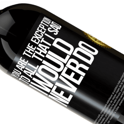 Unique & Personal Expressions. «You are the exception to all that I said I would never do» Premium Edition MBS® Reserve