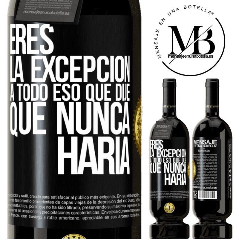 49,95 € Envío gratis | Vino Tinto Edición Premium MBS® Reserva Eres la excepción a todo eso que dije que nunca haría Etiqueta Negra. Etiqueta personalizable Reserva 12 Meses Cosecha 2015 Tempranillo