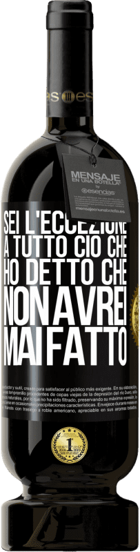 49,95 € | Vino rosso Edizione Premium MBS® Riserva Sei l'eccezione a tutto ciò che ho detto che non avrei mai fatto Etichetta Nera. Etichetta personalizzabile Riserva 12 Mesi Raccogliere 2014 Tempranillo