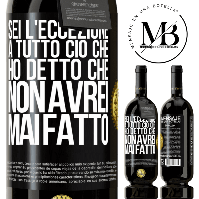 49,95 € Spedizione Gratuita | Vino rosso Edizione Premium MBS® Riserva Sei l'eccezione a tutto ciò che ho detto che non avrei mai fatto Etichetta Nera. Etichetta personalizzabile Riserva 12 Mesi Raccogliere 2015 Tempranillo