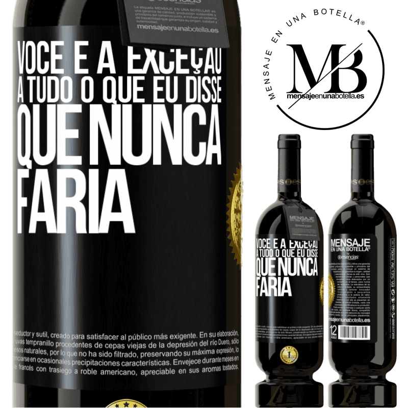 49,95 € Envio grátis | Vinho tinto Edição Premium MBS® Reserva Você é a exceção a tudo o que eu disse que nunca faria Etiqueta Preta. Etiqueta personalizável Reserva 12 Meses Colheita 2015 Tempranillo