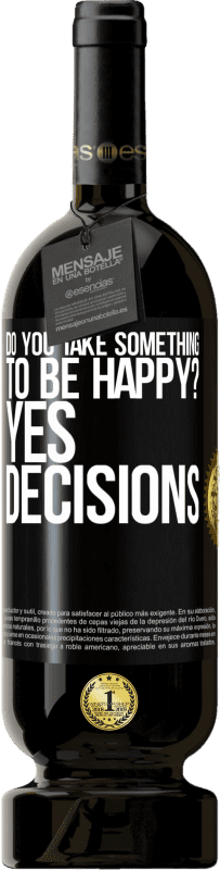 49,95 € Free Shipping | Red Wine Premium Edition MBS® Reserve do you take something to be happy? Yes, decisions Black Label. Customizable label Reserve 12 Months Harvest 2016 Tempranillo