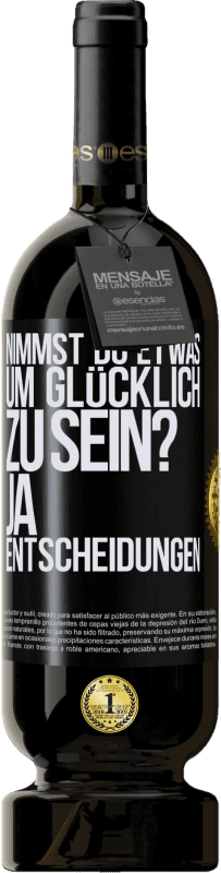 49,95 € Kostenloser Versand | Rotwein Premium Ausgabe MBS® Reserve nimmst du etwas, um glücklich zu sein? Ja, Entscheidungen Schwarzes Etikett. Anpassbares Etikett Reserve 12 Monate Ernte 2014 Tempranillo